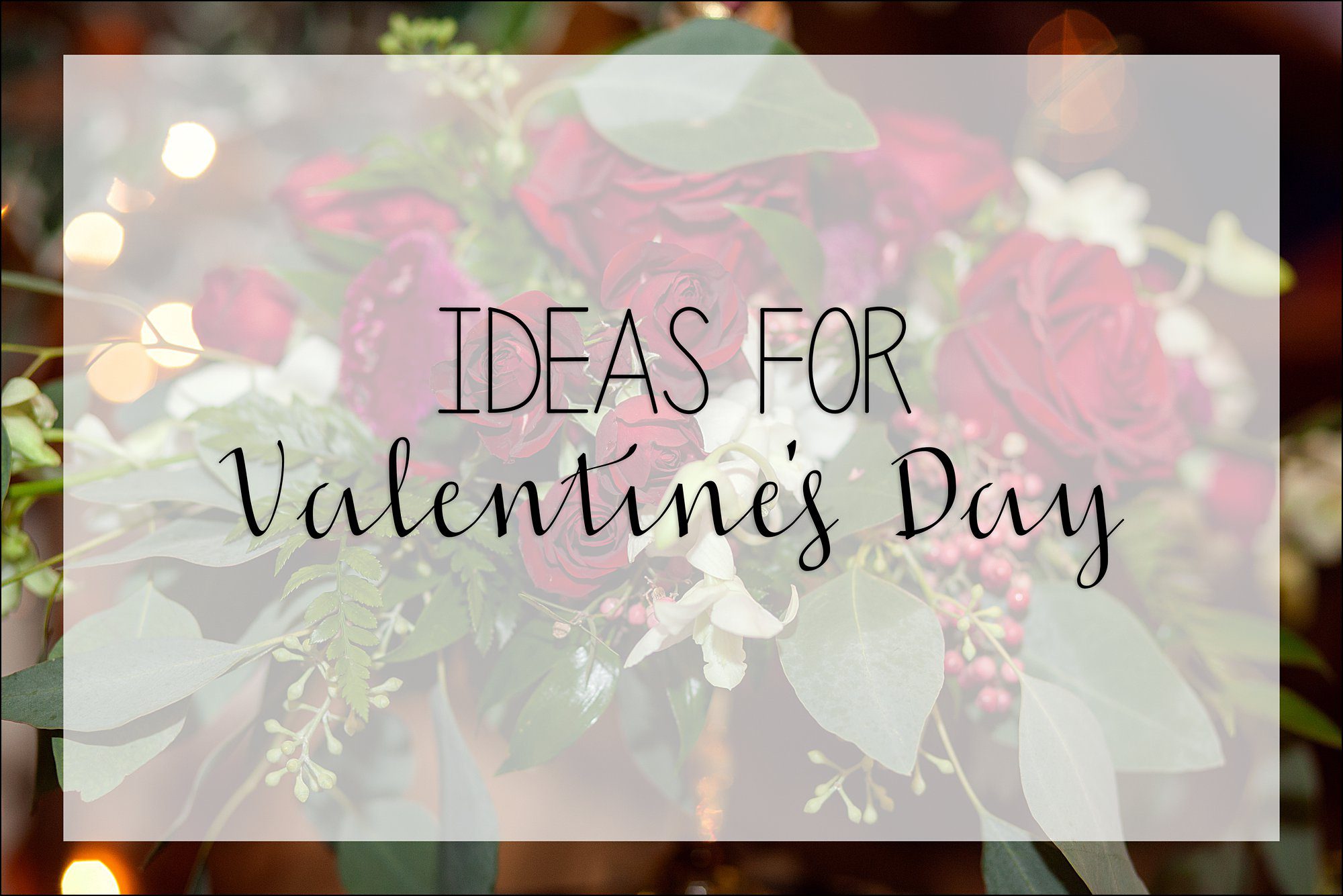 Ideas to make Valentine's Day extra special in Irwin PA