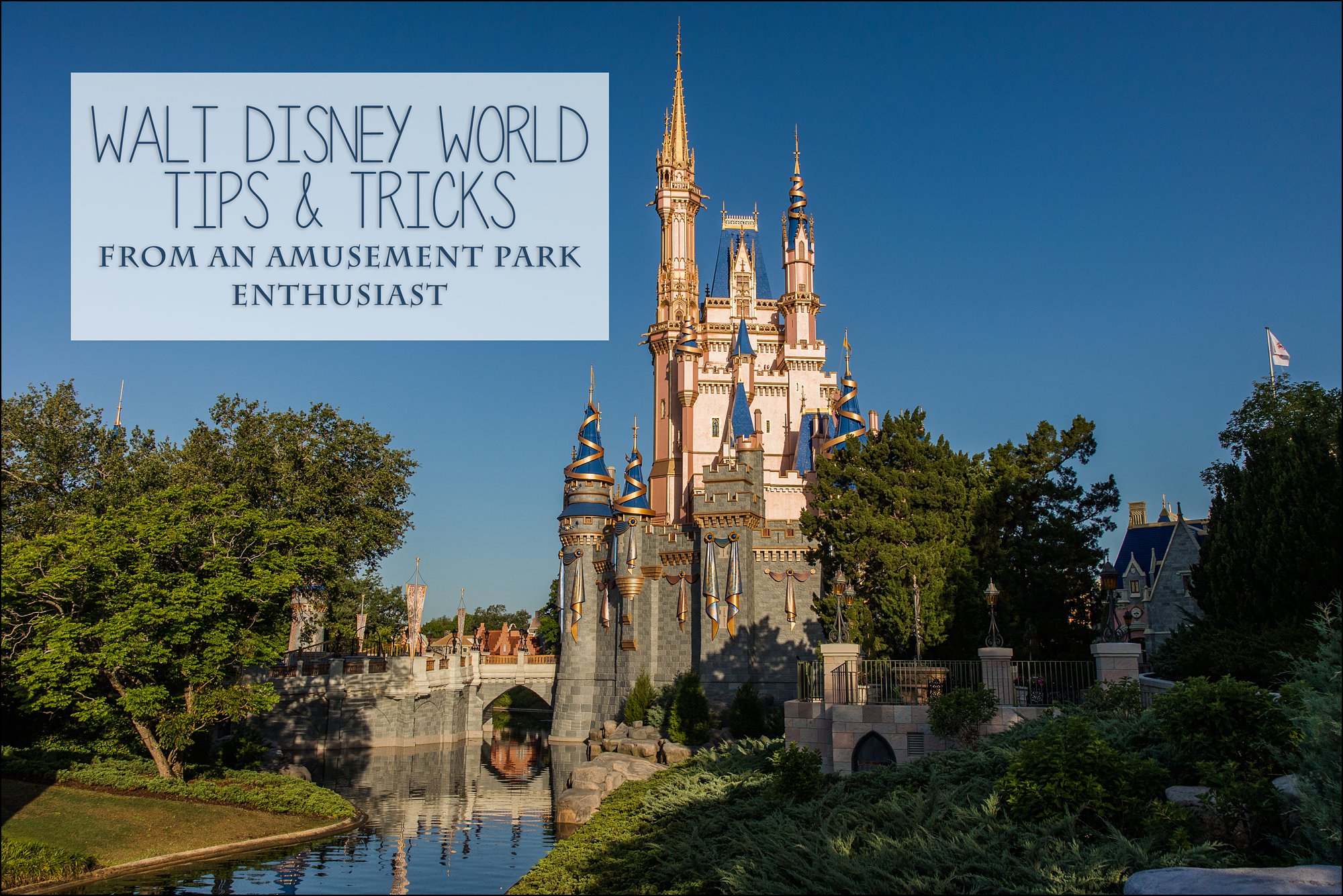 Walt Disney World Tips & Tricks from an amusement park enthusiast