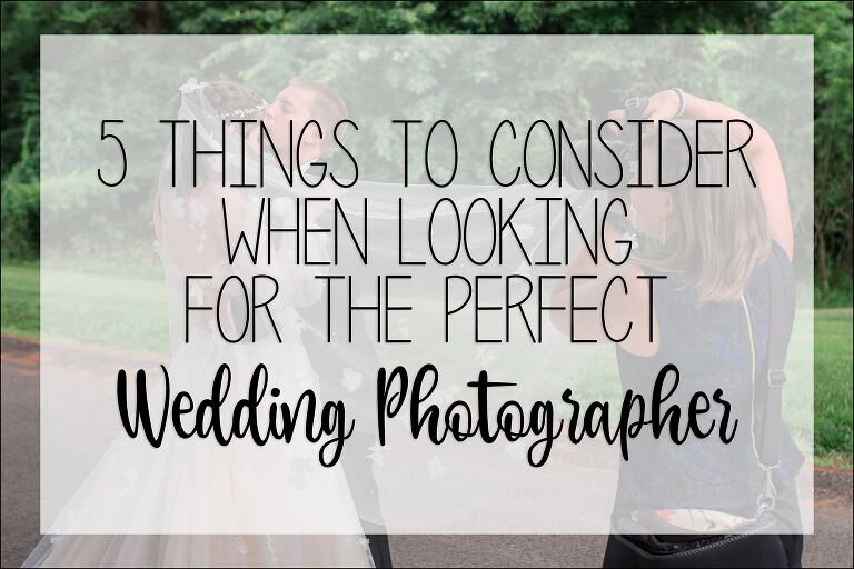 5 Things To Consider When Looking For The Perfect Wedding Photographer in Irwin, PA