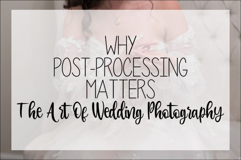 Why Post-Processing Matters - The Art Of Wedding Photography How to SEE and DIFFERENTIATE Different Wedding Photography Styles