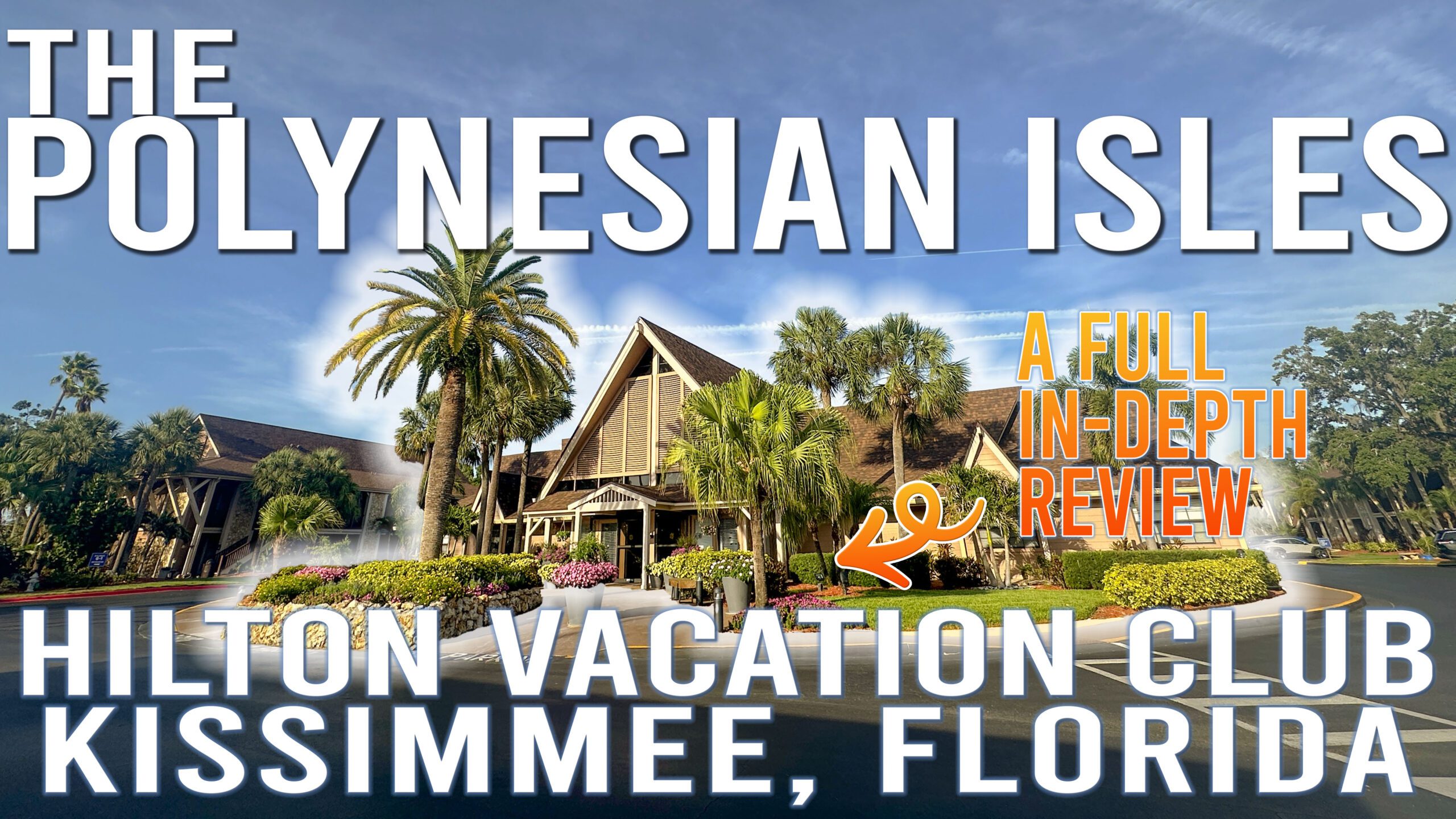 WHERE TO STAY IN CENTRAL FLORIDA: Hilton Vacation Club Polynesian Isles Kissimmee A Full, In-Depth Review
